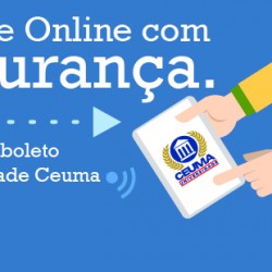 Negocie online com segurança. Imprima seu boleto no site da Universidade Ceuma