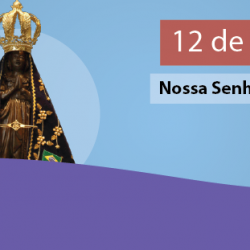 Dia de Nossa Senhora Aparecida - 12 de outubro