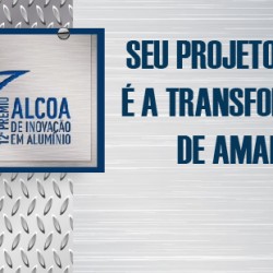 Participe da 12ª edição do Prêmio Alcoa de Inovação em Alumínio