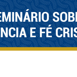 Seminário sobre Ciência e Fé Cristã_620x310